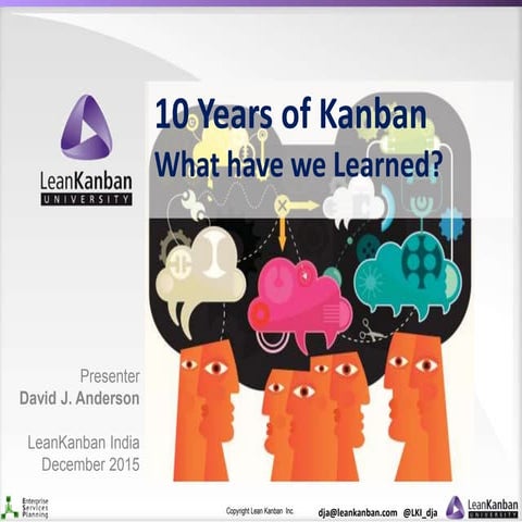 Lean Kanban India 2015 | 10 Years of Kanban What have we Learned? | David J A...