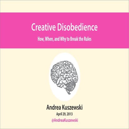 Creative Disobedience: How, When, & Why to Break the Rules