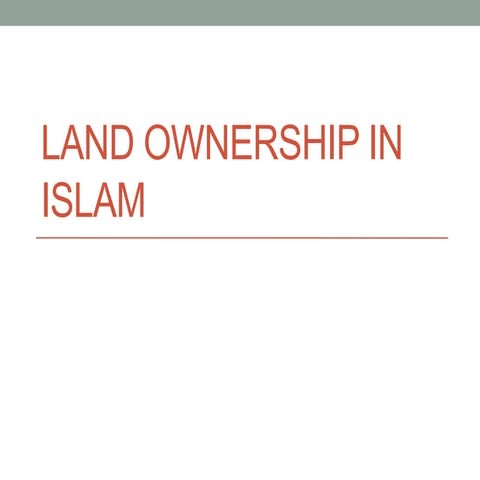 Land Law 1 LAND OWNERSHIP IN ISLAM