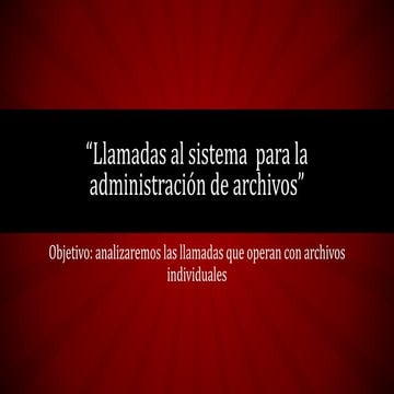 Llamadas al sistema de archivos y de ficheros