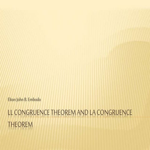 Ll congruence theorem and LA congruence theorem