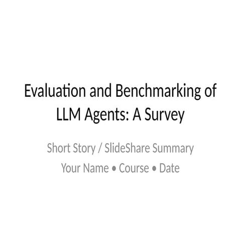 Evaluation and Benchmarking of LLM Agents: Full Slide Deck (2025).pptx