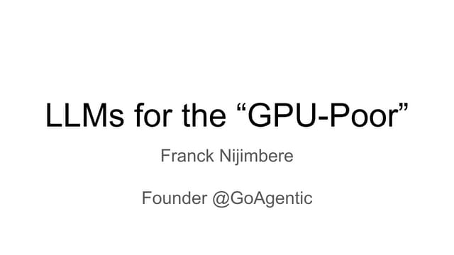 LLMs for the “GPU-Poor” - Franck Nijimbere.pdf