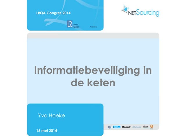 LRQA Congres 2014: 15 mei 15:45 - 16:10 Praktijkcase: informatiebeveiliging i...