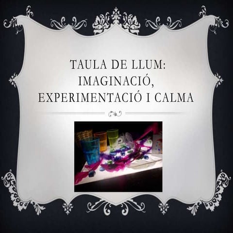 La taula de llum: imaginació, experimentació i calma.