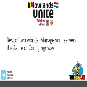 Llunitebe2018 best of_two_worlds-manage.your.servers.the.azure.or.configmgr.way