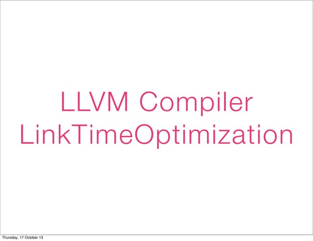 An Overview of LLVM Link Time Optimization 