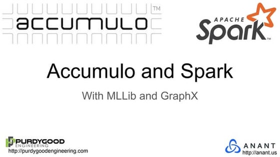 Machine Learning & Graph Processing w/ Spark and Accumulo