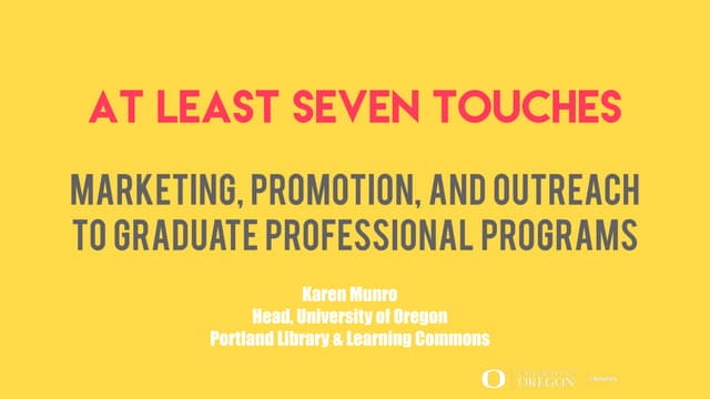 At Least Seven Touches: Marketing, Promotion, and Outreach to Graduate Profes...