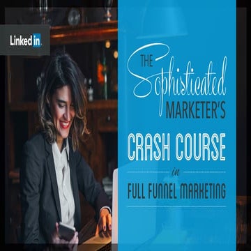 Live Webinar: Harnessing the Power of Full Funnel Marketing