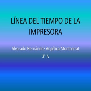 Línea de Tiempo de las Impresoras. ...