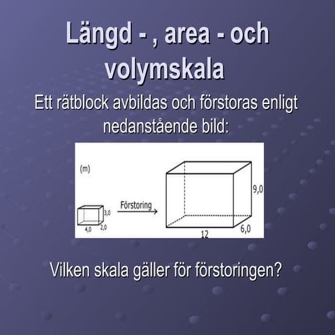 Längd   , area - och volymskala