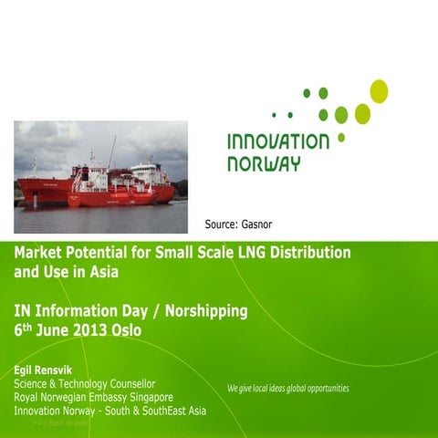 Asia Days 2013 - Market opportunities for small LNG distribution