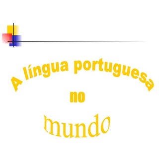 Língua Portuguesa No Mundo