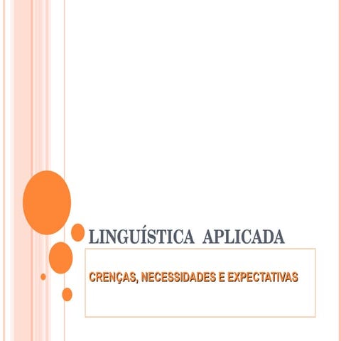 Línguistica aplicada -__crenças,_necessidades_e_expectativas.