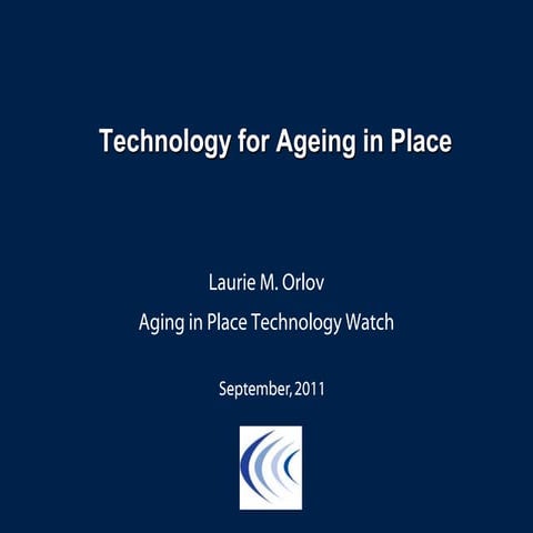 Laurie Orlov - Ageing in Place Technology Watch