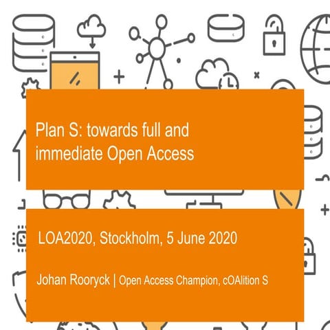 LOA2020 Plan S: towards full and immediate Open Access