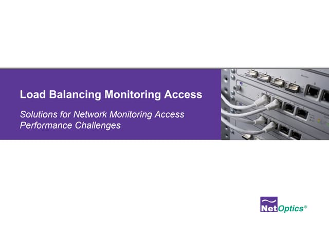 Load Balancing Monitoring Access - Solutions for Network Monitoring Access Performance Challenges