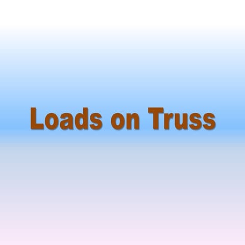 Loads on Truss_2022.pptx