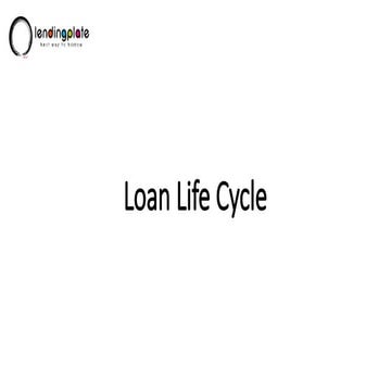 Loan Life Cycle: Meaning and Steps | lendingplate | PPTX