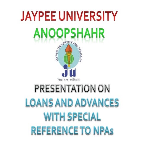 Loans and advances (with special reference to NPA)