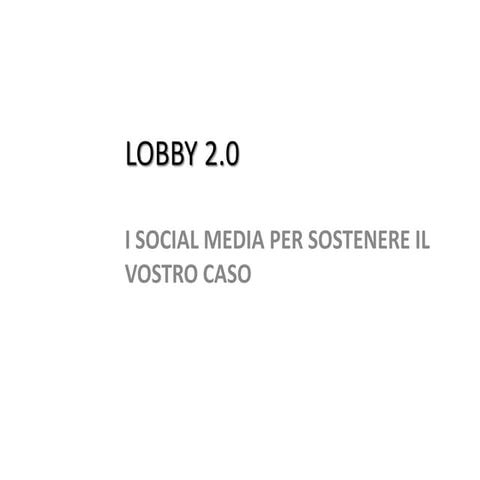  Lobby 2.0: i Social Media per sostenere il vostro caso 