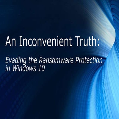 An inconvenient truth: Evading the Ransomware Protection in windows 10 @ LeHack