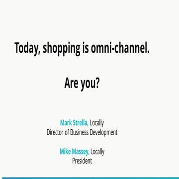 Shoppers are Omni-Channel. Are you?
