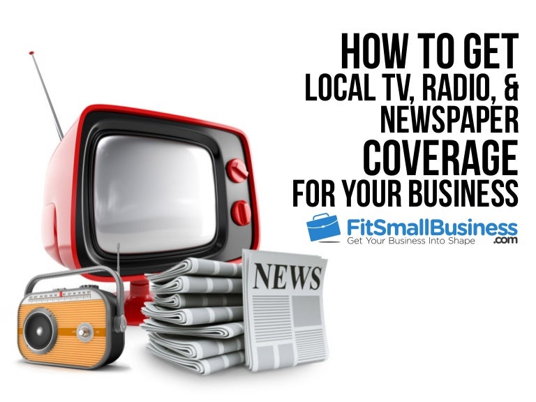 How To Get Local TV, Radio & Newspaper Coverage For Your Business