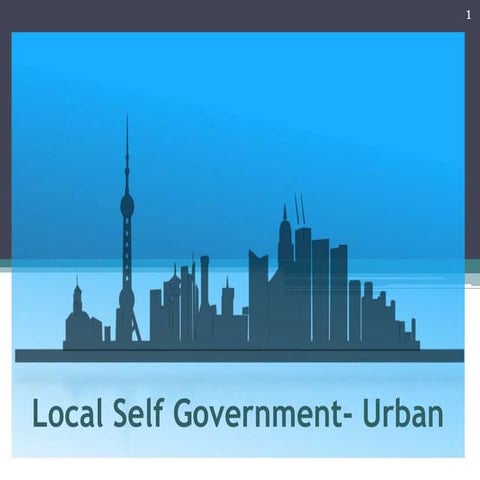 Local Self Government- Urban Local Institutions