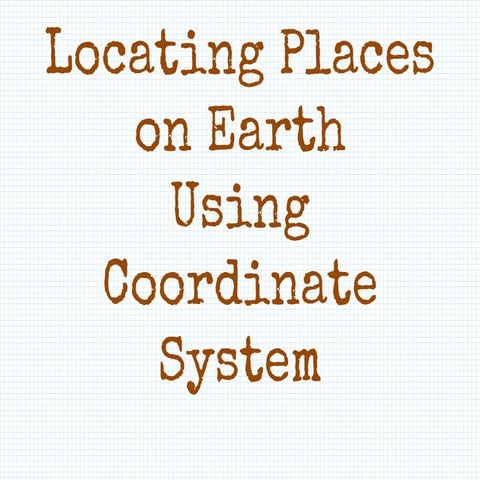 LOCATING-PLACES-USING-COORDINATES-NEW.ppt