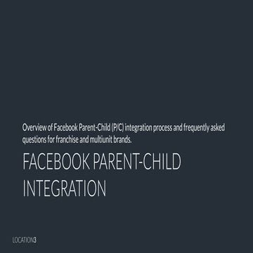 Facebook Parent-Child Process Overview & FAQ | Location3 Media