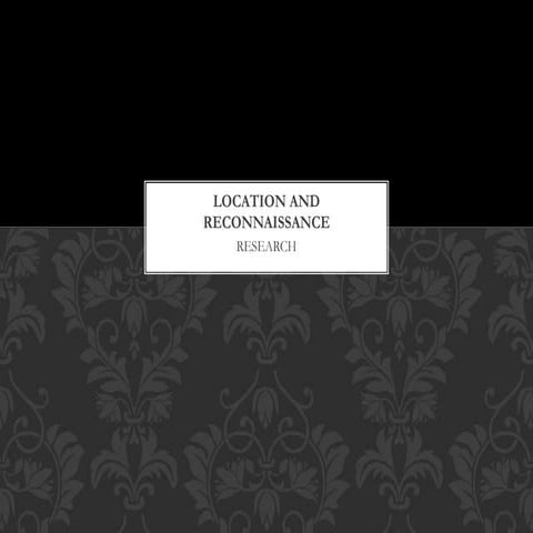 Location Research and Reconnaissance