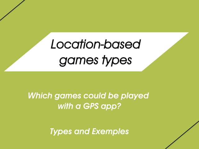 Location based games - types and exemples 