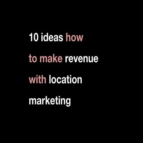 10 Ideas To Make Revenue With Location Marketing