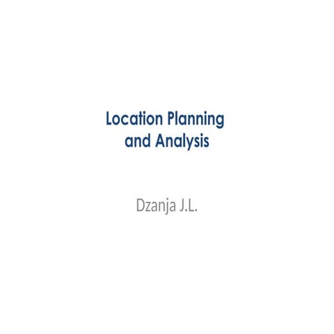 Location Planning and Analysis For managerial decisions