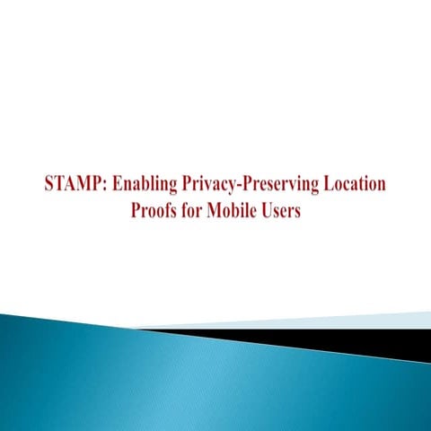 Stamp enabling privacy preserving location proofs for mobile users | PDF