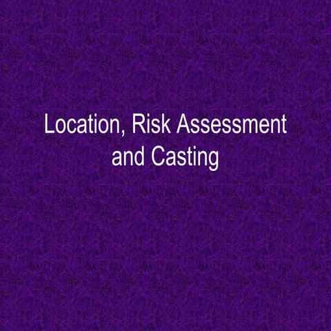 Location, risk assessment and casting