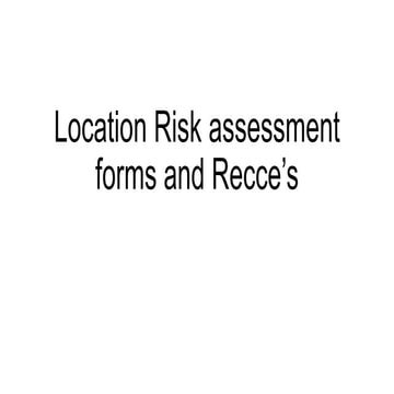 Location risk assessment forms and recce’s