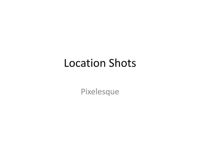 Location shots