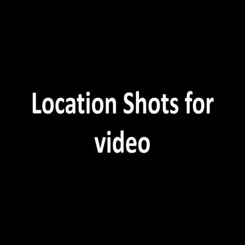 Location shots for video
