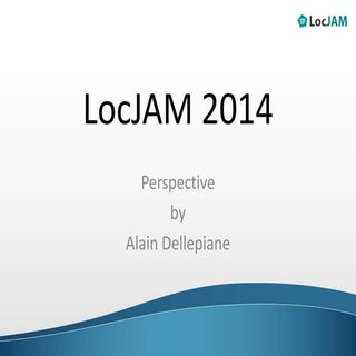 LocJAM 2014 - a perspective