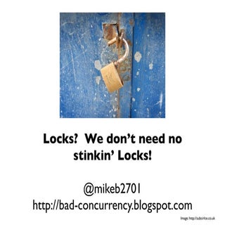 Lock? We don't need no stinkin' locks!