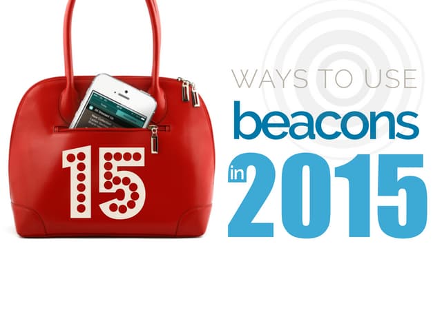 15 Ways to Use Beacons in 2015