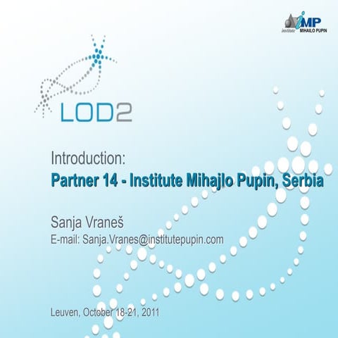 LOD2 Plenary Meeting 2011: Institute Mihajlo Pupin – Partner Introduction