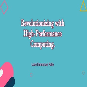 Lode Palle - Revolutionizing with High-Performance Computing..pptx