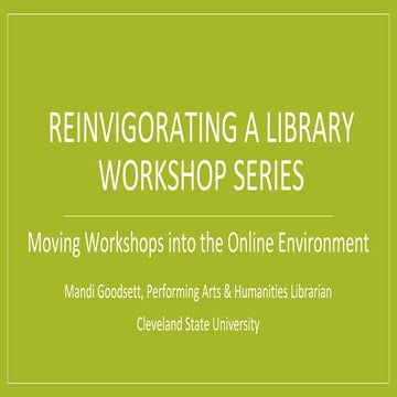 Reinvigorating a Library Workshop Series: Moving Workshops into the Online En...