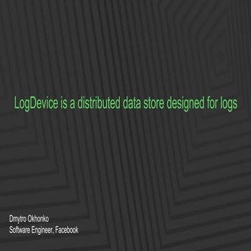 Dmytro Okhonko "LogDevice: durable and highly available sequential distribute...