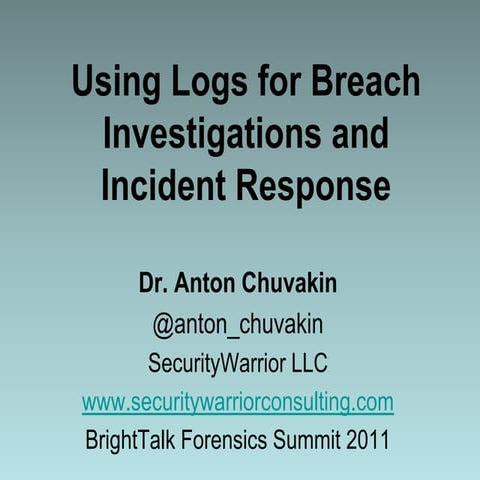 Using Logs for Breach Investigations and Incident Response by Dr Anton Chuvakin
