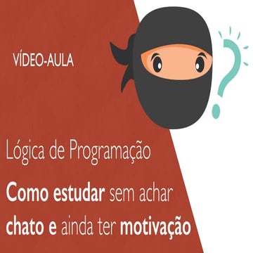 Lógica de programação - Como estudar sem achar chato e ainda ter motivação